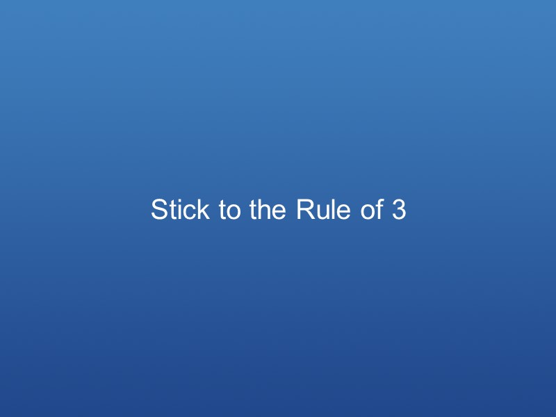 Stick to the Rule of 3